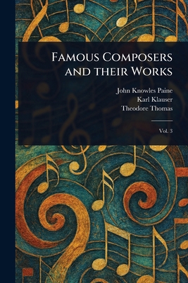 Famous Composers and Their Works 1023536625 Book Cover