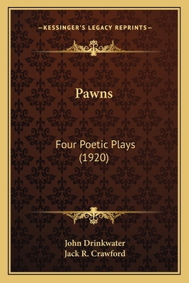 Pawns: Four Poetic Plays (1920) 1164083325 Book Cover