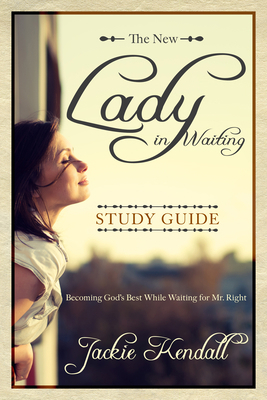 Lady in Waiting: Becoming God's Best While Wait... 0768404002 Book Cover