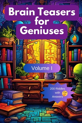 Brain Teasers for Geniuses: Volume I 108805112X Book Cover