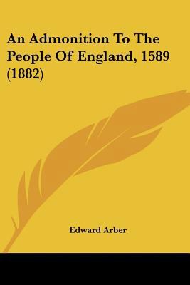 An Admonition To The People Of England, 1589 (1... 0548715882 Book Cover