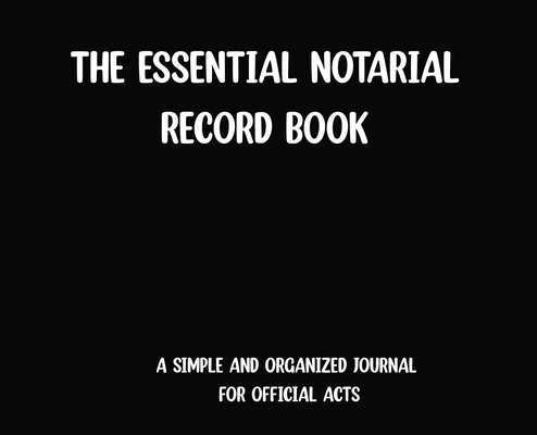 The Essential Notarial Record Book-Black B0GFC72NR5 Book Cover