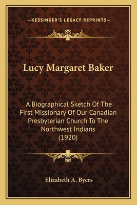 Lucy Margaret Baker: A Biographical Sketch Of T... 116408092X Book Cover