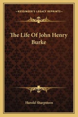 The Life Of John Henry Burke 1163184543 Book Cover