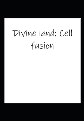 Divine Land: Cell Fusion edit B0HGLXJHPB Book Cover