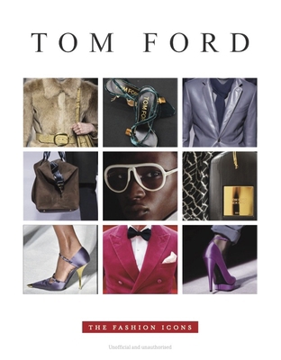 Tom Ford - The Fashion Icons 1917259573 Book Cover