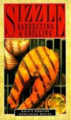 Sizzle, Barbecuing and Grilling 1564268012 Book Cover