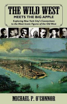 The Wild West Meets the Big Apple 1455621684 Book Cover
