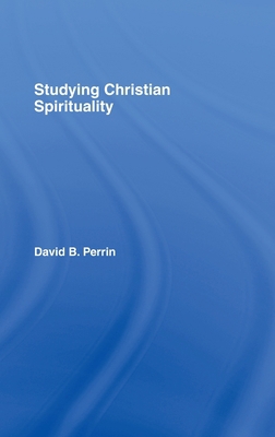 Studying Christian Spirituality 0415394732 Book Cover