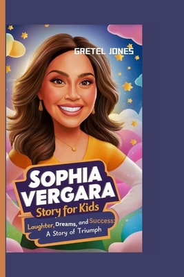 Sophia Vergara Story for Kids: Laughter, Dreams...            Book Cover