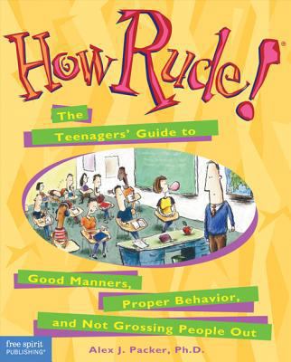 How Rude!: The Teenagers' Guide to Good Manners... 1575420244 Book Cover