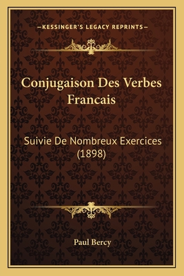 Conjugaison Des Verbes Francais: Suivie De Nomb... [French] 1168031850 Book Cover