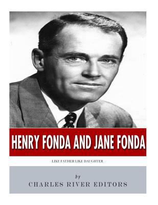 Henry Fonda and Jane Fonda: Like Father Like Da... 197956860X Book Cover