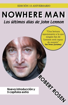 Nowhere Man: Los últimos días de John Lennon [Spanish] 1544621264 Book Cover