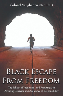 Black Escape From Freedom: The Fallacy of Victi... 1964864240 Book Cover