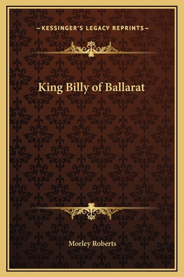 King Billy of Ballarat 1169184979 Book Cover