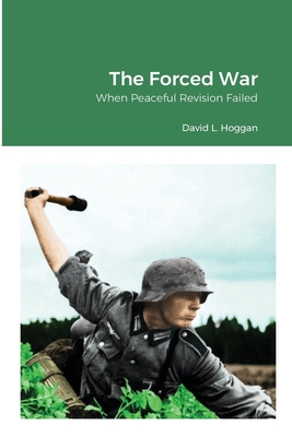 The Forced War: When Peaceful Revision Failed 1365599329 Book Cover