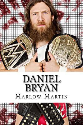 Daniel Bryan: The Journey of Daniel Bryan from ... 1523980958 Book Cover