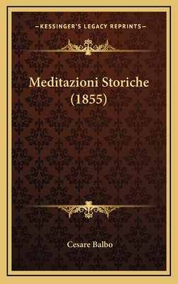 Meditazioni Storiche (1855) [Italian] 1168268877 Book Cover