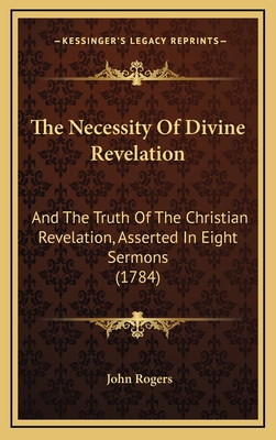 The Necessity of Divine Revelation: And the Tru... 1165206536 Book Cover