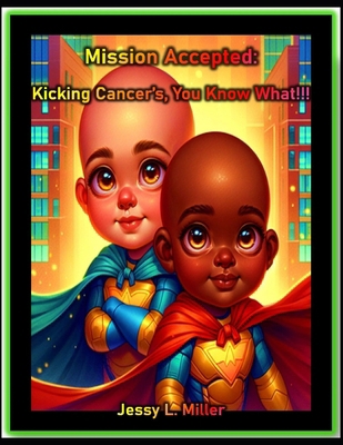 Mission Accepted: Kicking Cancer's, You Know Wh...            Book Cover