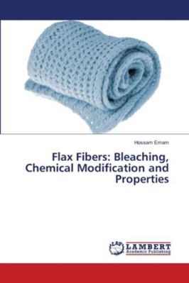 Flax Fibers: Bleaching, Chemical Modification a... 6202565713 Book Cover