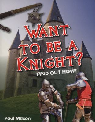 Want to Be a Knight? 1408133598 Book Cover