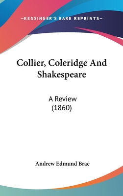 Collier, Coleridge and Shakespeare: A Review (1... 1436553008 Book Cover