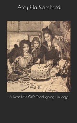 A Dear Little Girl's Thanksgiving Holidays 169680020X Book Cover