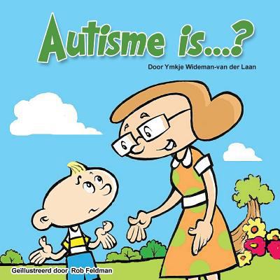 Autisme is...? (Dutch) [Dutch] 1539526984 Book Cover