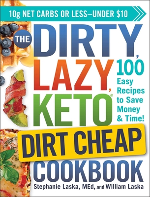 The Dirty, Lazy, Keto Dirt Cheap Cookbook: 100 ... 1507213891 Book Cover