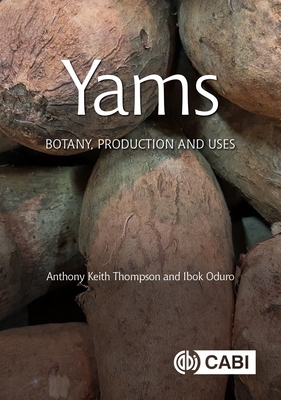 Yams: Botany, Production and Uses 1789249279 Book Cover
