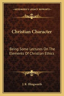 Christian Character: Being Some Lectures On The... 1162970391 Book Cover