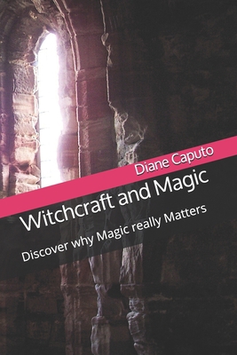 Witchcraft and Magic: Discover why Magic really... 1088793452 Book Cover
