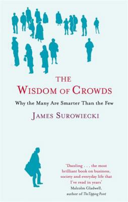 The Wisdom of Crowds: Why the Many Are Smarter ... 0349116059 Book Cover