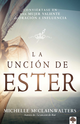 La Unción de Ester: Conviértase En Una Mujer Va... [Spanish] 1621368556 Book Cover