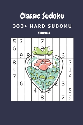 Classic Sudoku: 300+ Hard sudoku Volume 3 B088B8DTBN Book Cover