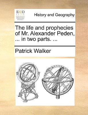 The Life and Prophecies of Mr. Alexander Peden,... 1170948189 Book Cover