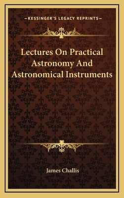 Lectures on Practical Astronomy and Astronomica... 1163868620 Book Cover
