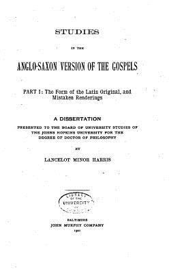 Studies in the Anglo-Saxon version of the gospels 1533334196 Book Cover