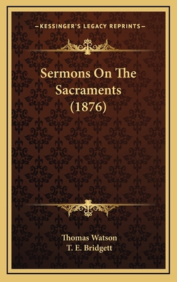 Sermons on the Sacraments (1876) 1165056275 Book Cover