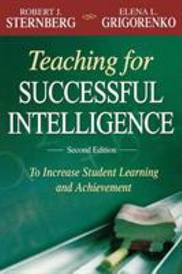 Teaching for Successful Intelligence: To Increa... 1412955815 Book Cover