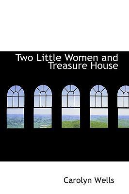 Two Little Women and Treasure House 1110625871 Book Cover