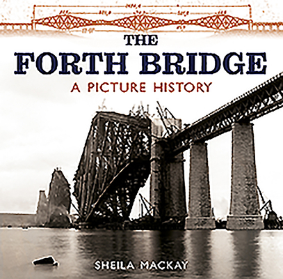 The Forth Bridge: A Picture History 1780276966 Book Cover