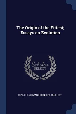 The Origin of the Fittest; Essays on Evolution 1377039463 Book Cover