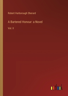 A Bartered Honour: a Novel: Vol. II 3385106044 Book Cover