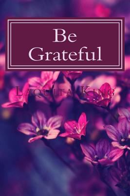 Be Grateful: 365 days of Gratitude 1530087953 Book Cover