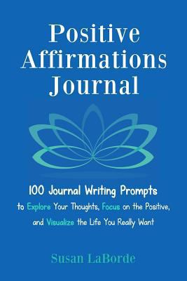 Positive Affirmations Journal: 100 Journal Writ... 1532822871 Book Cover