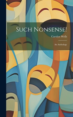 Such Nonsense!: An Anthology 1020264799 Book Cover