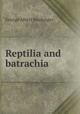 Reptilia and Batrachia 5518433913 Book Cover